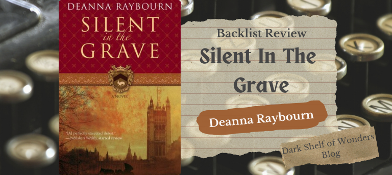 SILENT IN THE GRAVE by Deanna Raybourn │ Review | Dark Shelf of Wonders